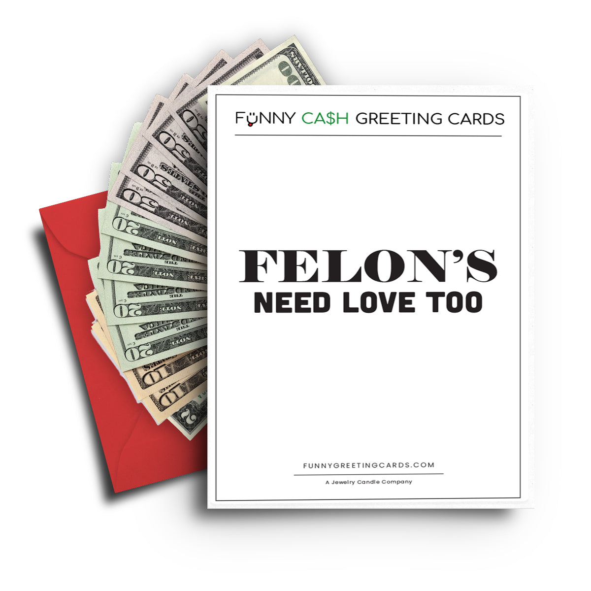 Felon's Need a Love Too Funny Cash Greeting Cards