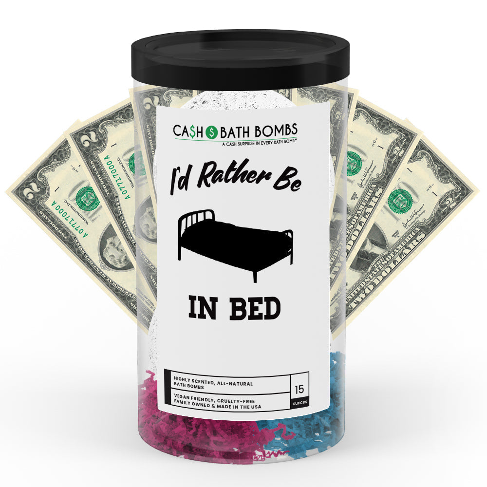 I'd rather be In Bed Cash Bath Bombs