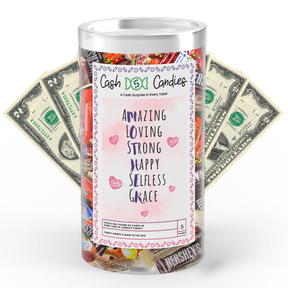 Amazing Loving Strong Happy  Selfless Grace Cash Candy