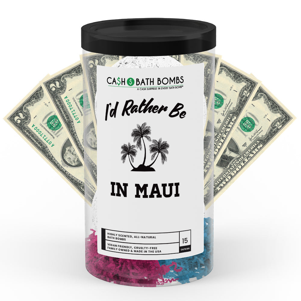 I'd rather be In Maui Cash Bath Bombs