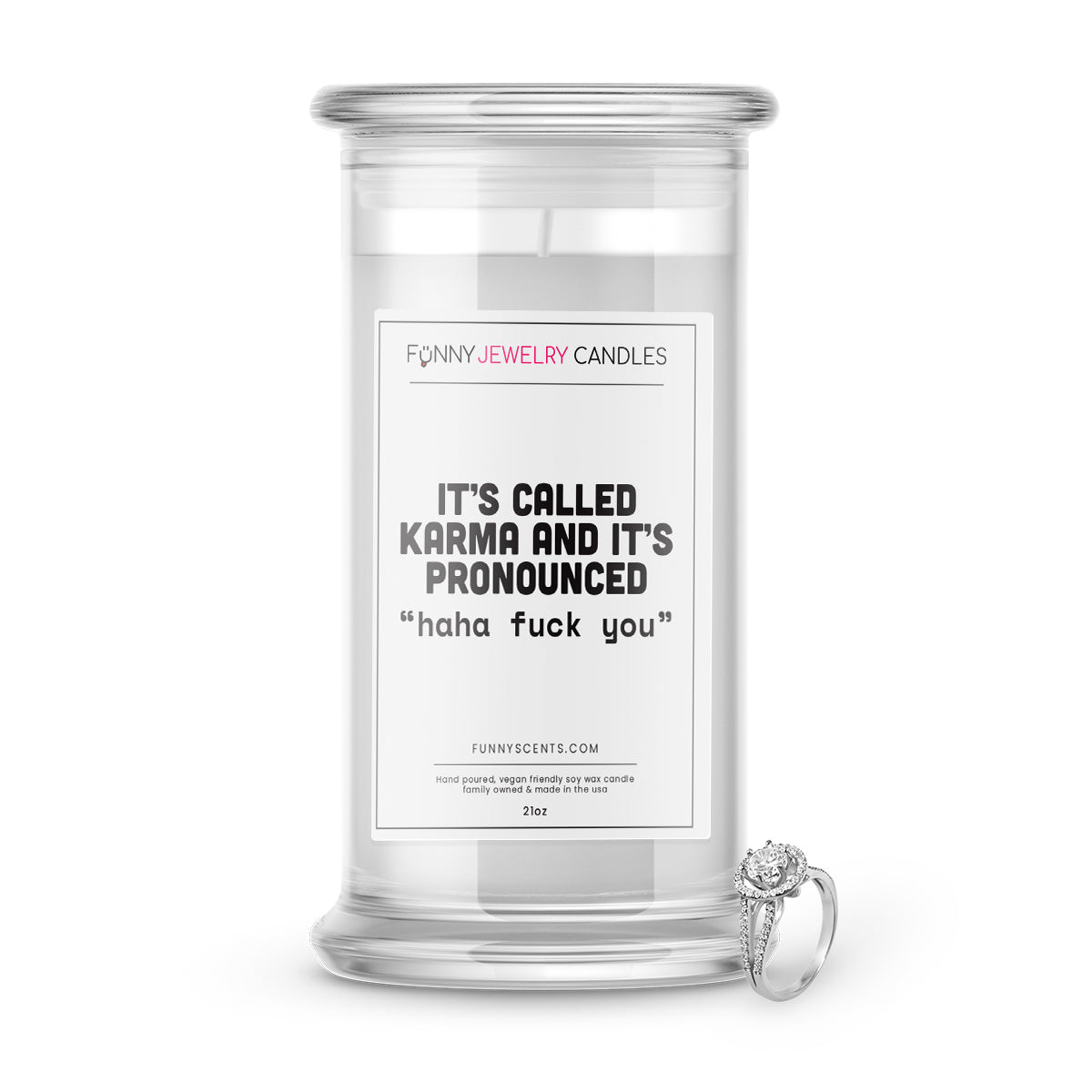 It's called karma and It's Pronounced "ha ha fuck you" Jewelry Funny Candles