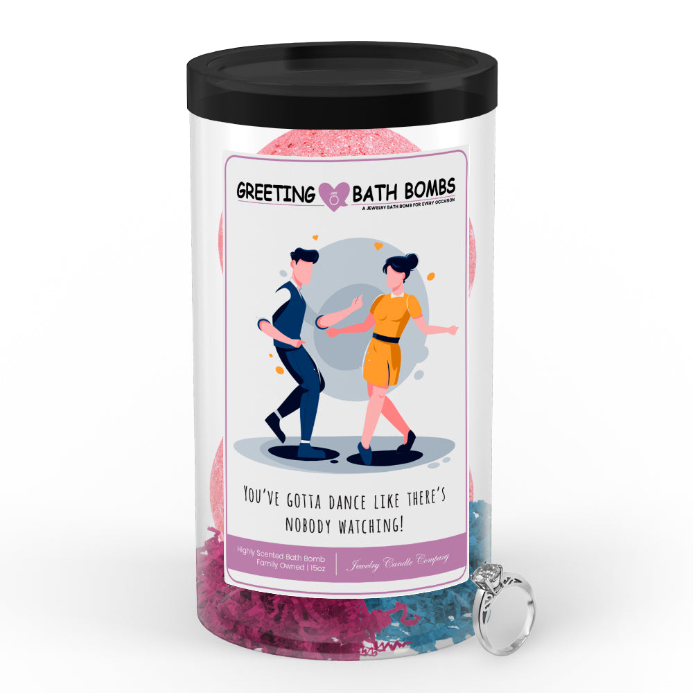 You've gotta dance like there's nobody watching! Greetings Bath Bombs