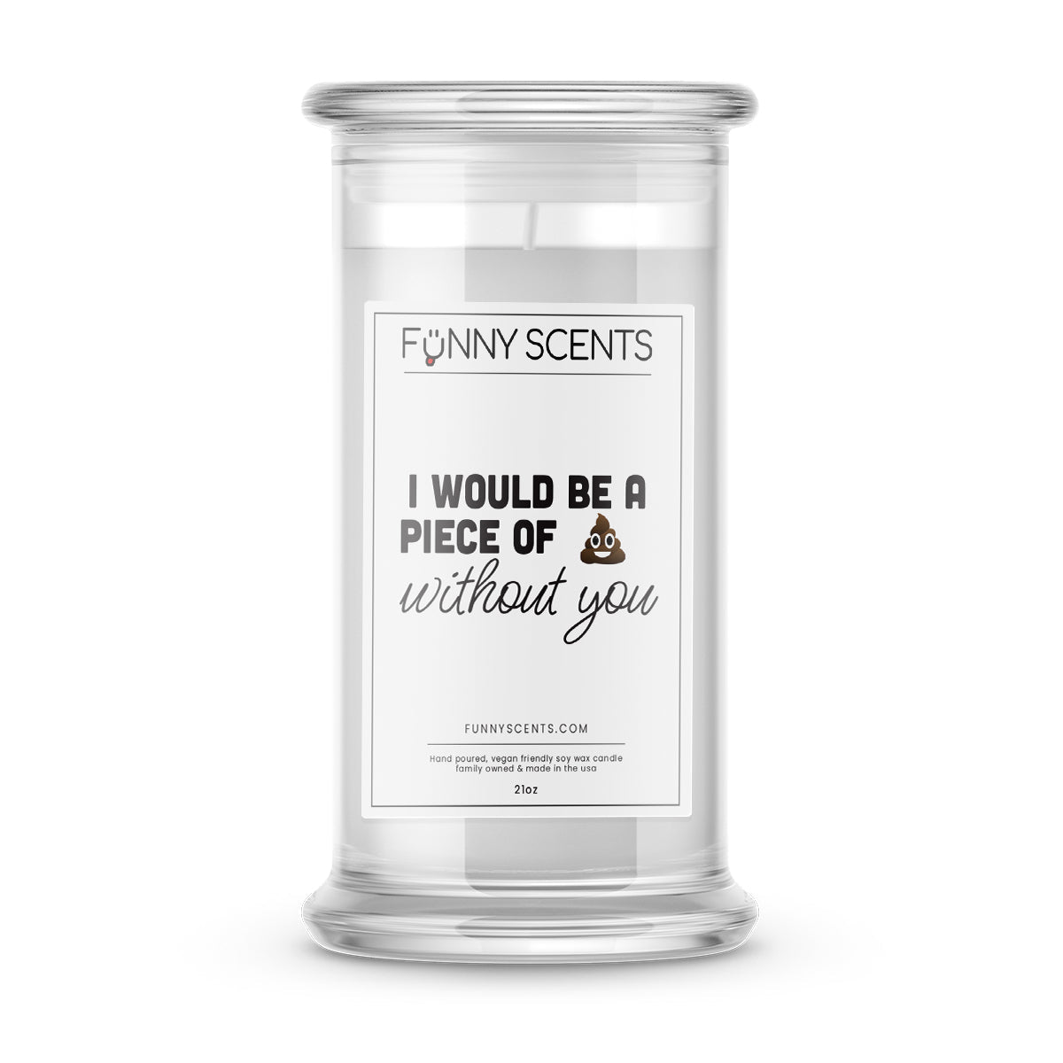 I Would be a Piece Of Shit Without You Funny Candles