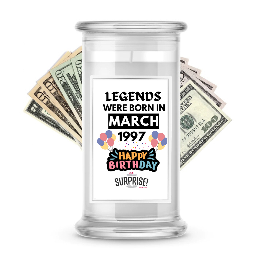 Legends Were Born in March 1997 Happy Birthday Cash Surprise Candle