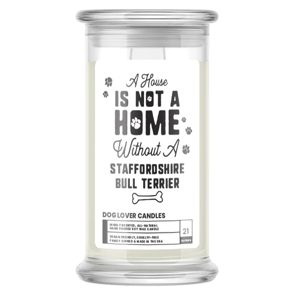 A house is not a home without a Staffordshire Bull Terrier Dog Candle