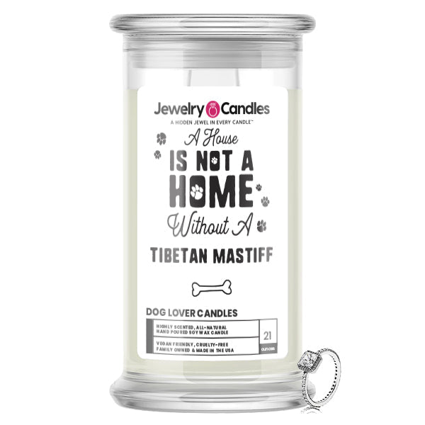 A house is not a home without a Tibetan Mastiff Dog Jewelry Candle