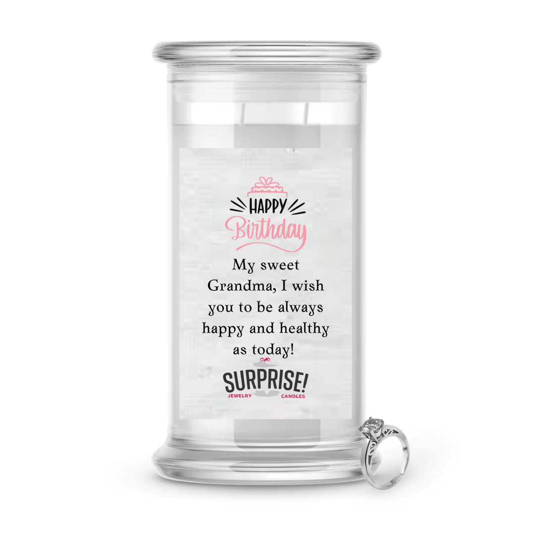 MY SWEET GRANDMA, I WISH YOU TO BE ALWAYS HAPPY AND HEALTHY AS TODAY! HAPPY BIRTHDAY JEWELRY CANDLE