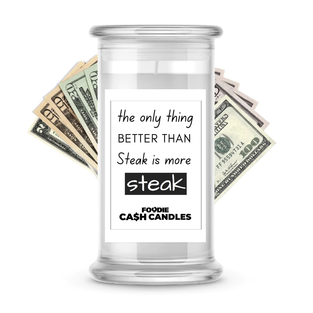 The only thing better than steak is more steak | Foodie Cash Candles