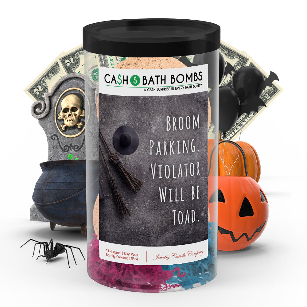Broom parking violater will be toad Cash Bath Bombs