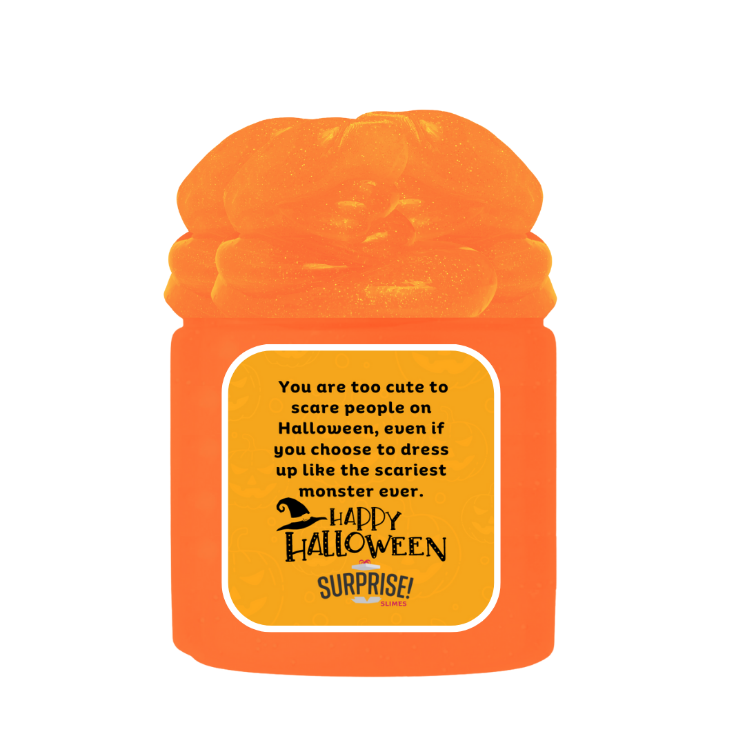YOU ARE TOO CUTE TO SCARE PEOPLE ON HALLOWEEN, EVEN IF YOU CHOOSE TO DRESS UP LIKE THE SCARIEST MONSTER EVER. HALLOWEEN SLIME