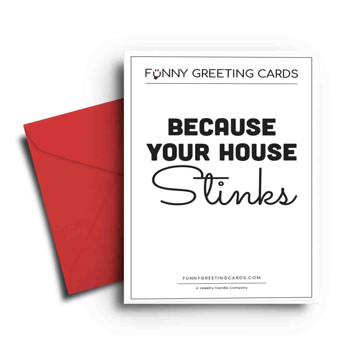 Because Your House Stinks Funny Greeting Cards