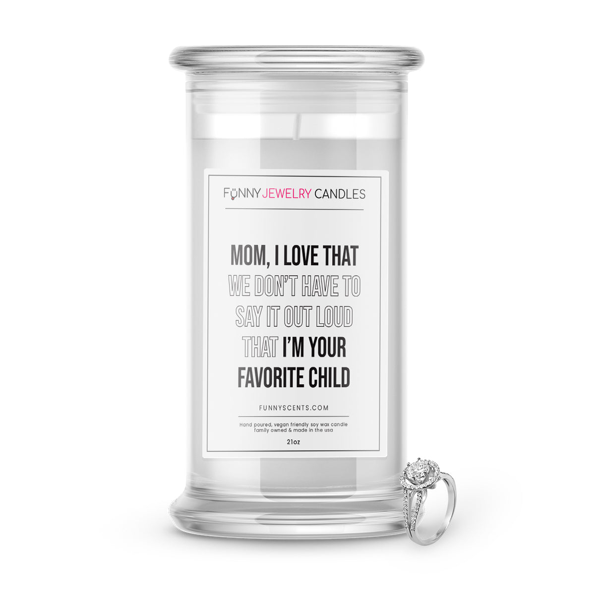 Mom, I love that  we don't have to say it out loud that I'm your Favorite Child Jewelry Funny Candles
