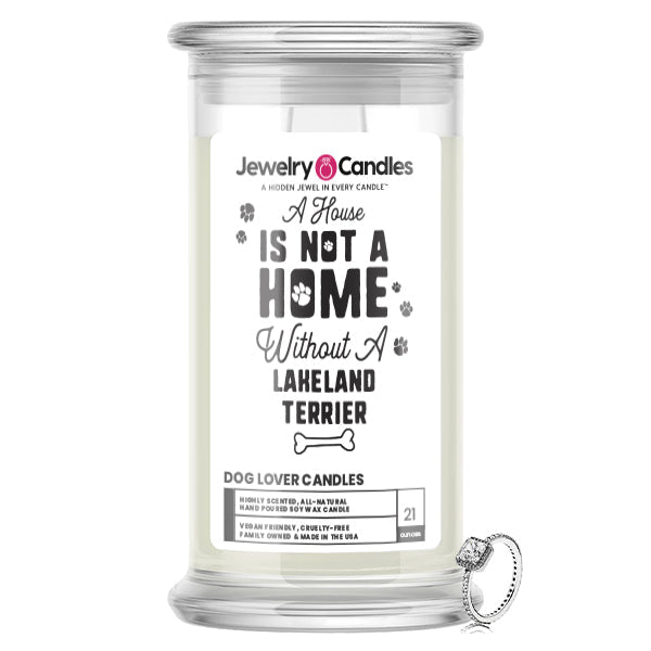 A house is not a home without a Lakeland Terrier Dog Jewelry Candle