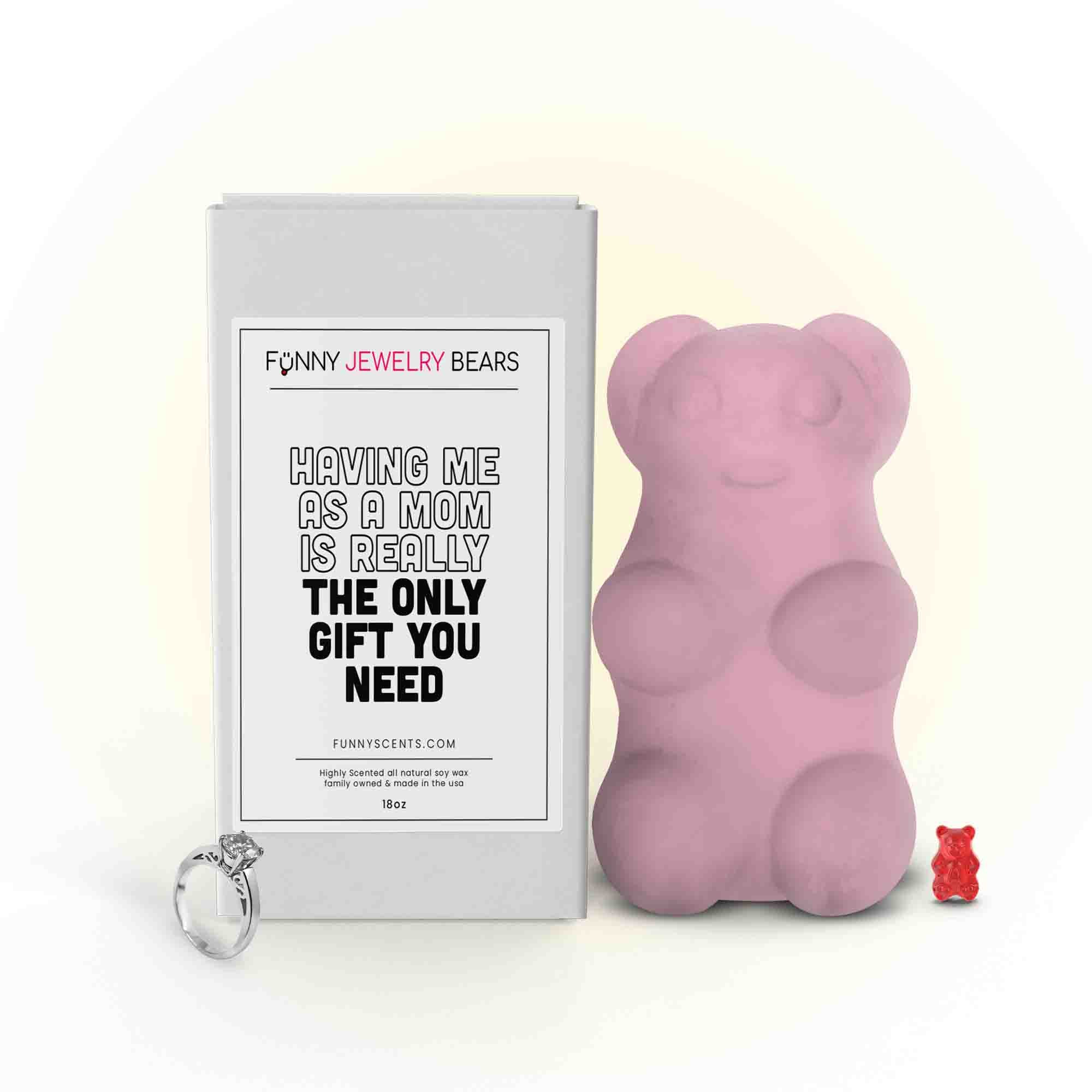 Having Me as a MOM is Really The Only Gift You Need Funny Jewelry Bear Wax Melts